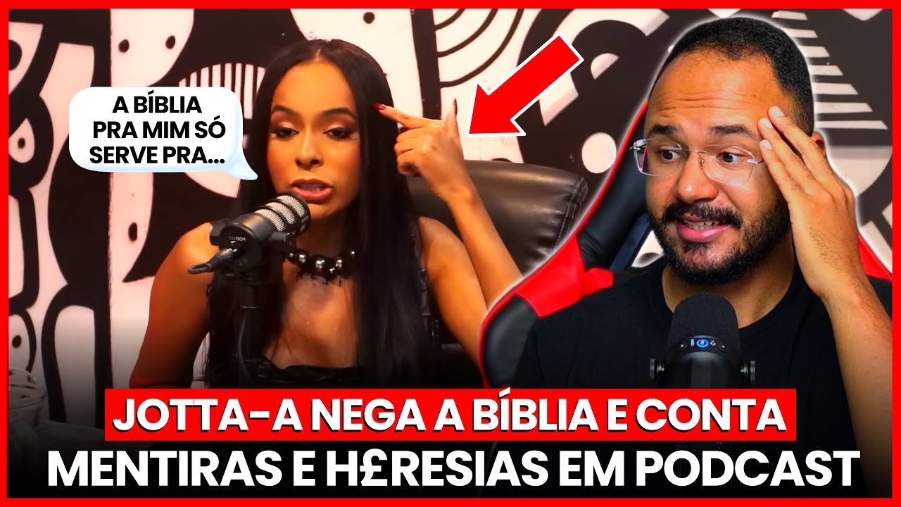 JOTTA-A CONTA uma M£NTIRA ABSURDA SOBRE a BÍBLIA em PODCAST - MEU DEUS, QUE BLASF£MIA!