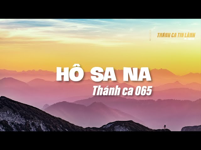 THÁNH CA 065 | HÔ SA NA | KARAOKE THÁNH CA TIN LÀNH