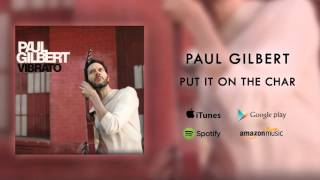 Paul Gilbert - Put It on the Char (Official Audio)