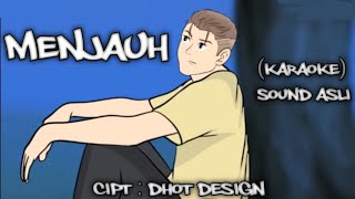Download lagu MENJAUH | KARAOKE SOUND ASLI DHOT DESIGN mp3