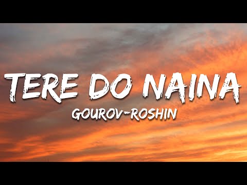 Gourov-Roshin - Tere Do Naina (feat. Ankit Tiwari) [Lyrics ]