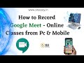 How To Record Google Meet Free Version