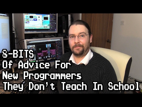 8-Bits of Advice for New Programmers (The stuff they don't teach you in school!)