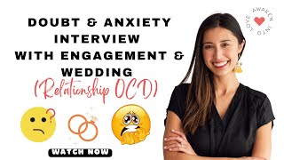 Doubt &amp; Anxiety Interview With Engagement &amp; Wedding (Relationship OCD)