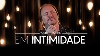 Em Intimidade - David Quinlan - Versão Acústica