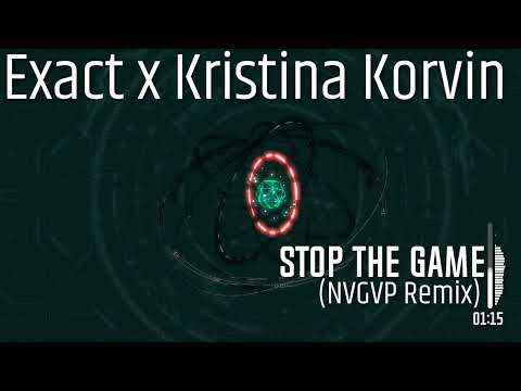 Exact x Kristina Korvin   Stop The Game (NVGVP Remix)