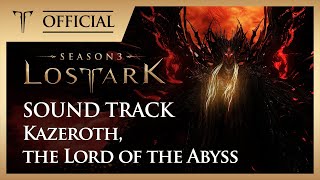심연의 군주, 카제로스 (Kazeroth, the Lord of the Abyss) / LOST ARK Official Soundtrack