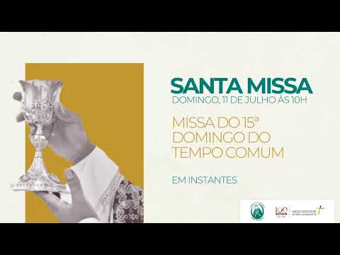 SANTA MISSA | 15º DOMINGO DO TEMPO COMUM | 12/07/2020 | 10H