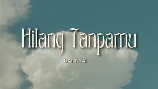 Download lagu Hilang Tanpamu - Dannyai ( Lirik Video ) mp3 Download lagu Hilang Tanpamu - Dannyai ( Lirik Video ) mp3