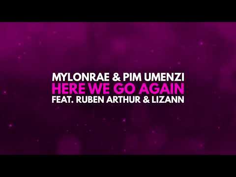 Mylonrae & Pim Umenzi - Here We Go Again (feat. Ruben Arthur & Lizann)