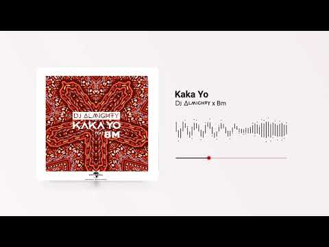 DJ ALMIGHTY X BM - KAKA YO (Officiel audio)