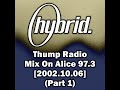 Hybrid - Thump Radio Mix On Alice 97.3 [2002.10.06] (Part 1)