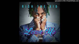 Rich The Kid - Leave Me [Official Audio]