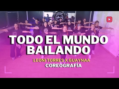 TODO EL MUNDO BAILANDO • Leoni Torres x Guaynaa | Salsa Moderna | [Coreografía-UDF]