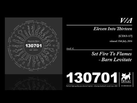 Set Fire To Flames - Barn Levitate (Eleven Into Fifteen: A 130701 Compilation)