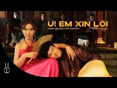 Ừ! EM XIN LỖI (Đối Đáp Version) - HOÀNG YẾN CHIBI X BÙI CÔNG NAM