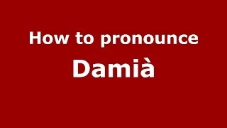 How to pronounce Damià