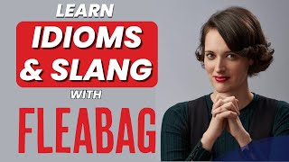 Learn Idioms & Slang With Fleabag series