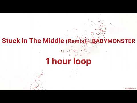 Stuck In The Middle (Remix) - BABYMONSTER【1 hour loop/１時間耐久】