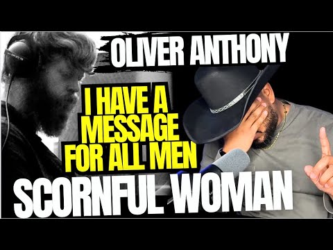 Oliver Anthony - SCORNFUL WOMAN | Reaction
