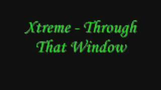 Xtreme - Through That Window