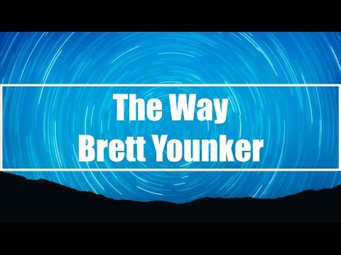 The Way - Brett Younker (Lyrics)