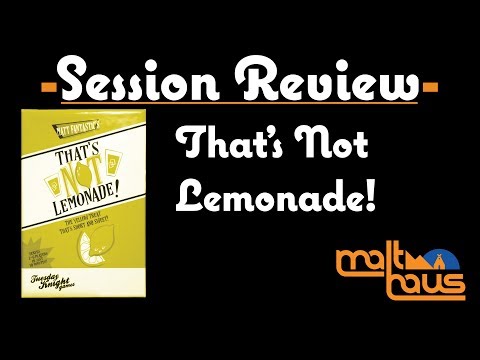 Session Review - That's Not Lemonade! Kickstarter - Malthaus Games
