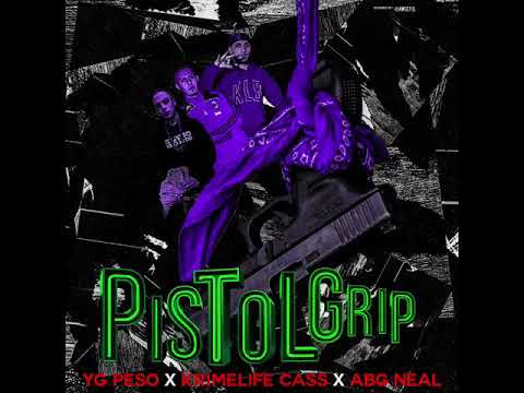 Pistol Grip ft Kirmelife Ca$$ x ABG Neal (prod. Yung Pear)