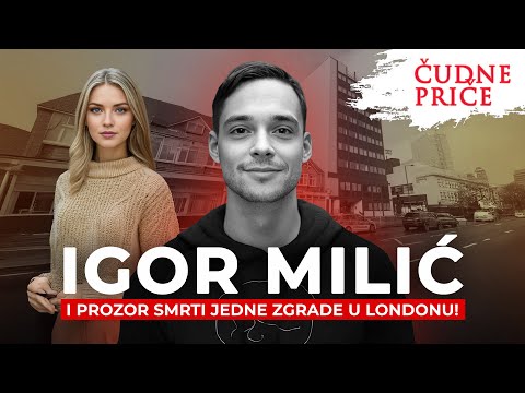 ČUDNE PRIČE 321 - IGOR MILIĆ i prozor smrti jedne zgrade u Londonu‼️