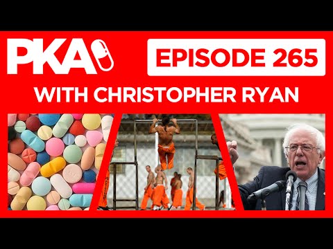 PKA 265 w/ Christopher Ryan Prison Stories, Placebo Effect, Bernie Sanders