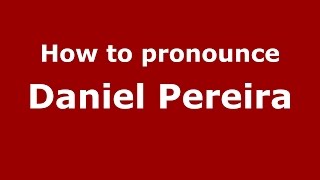 How to pronounce Daniel Pereira