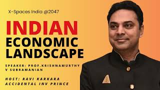 Indian Economic Landscape ft. Prof. Krishnamurthy V Subramaniam | Ravi Karkara | Prince