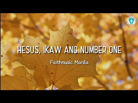 Hesus Ikaw Ang Number One -Faithmusic Manila (Lyrics)