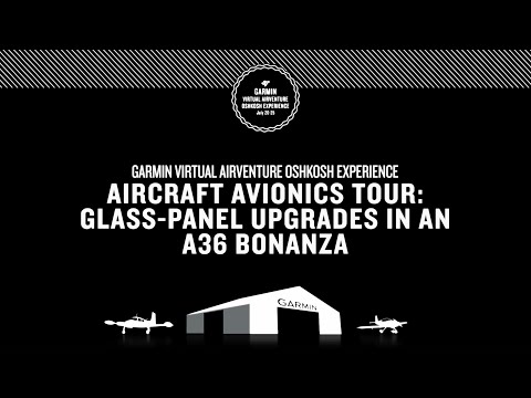 Garmin Virtual AirVenture Oshkosh Experience: Aircraft Avionics Tour of an A36 Bonanza