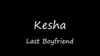 Kesha   Last Boyfriend
