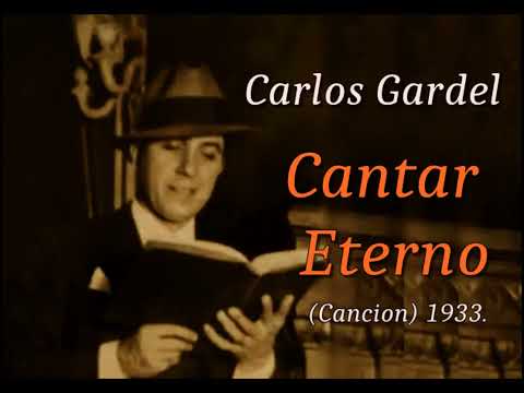 Carlos Gardel   Cantar Eterno    Cancion  1933