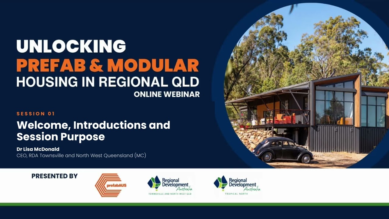 Unlocking Prefab & Modular Housing in Regional QLD - Welcome Introductions and Session Purpose