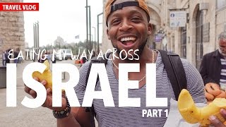 Travel Vlog: Eating My Way Across Israel Part 1 of 2