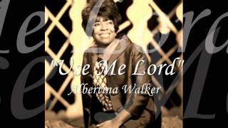 "Use Me Lord" - Albertina Walker