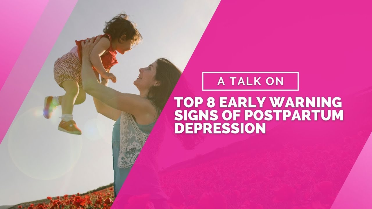 Top 8 Early Warning Signs of Postpartum Depression
