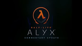 Half-Life ALYX - Commentary Update