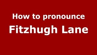 How to pronounce Fitzhugh Lane