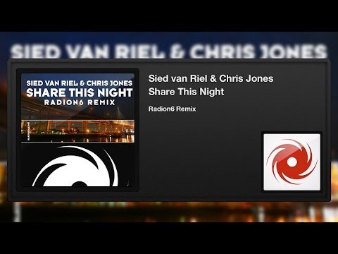 Sied van Riel & Chris Jones - Share This Night (Radion6 Remix)