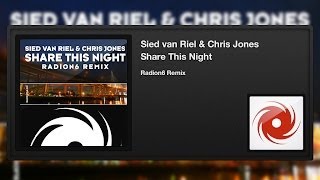 Sied van Riel & Chris Jones - Share This Night (Radion6 Remix)