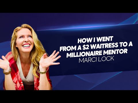 How I Went From A $2 Waitress To A Millionaire Mentor〡Marci Lock