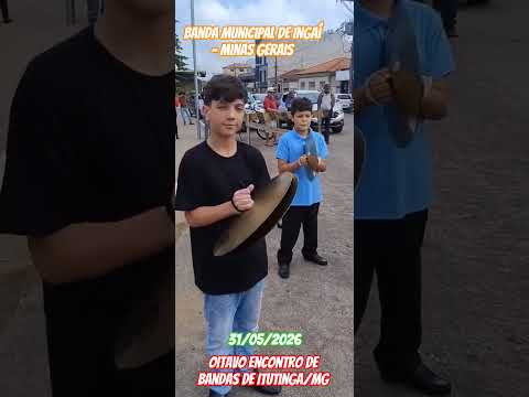 Banda Municipal de Ingaí - MG/ Oitavo Encontro de Bandas de Itutinga - MINAS GERAIS - 31/05/2026