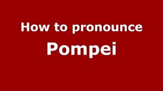 How to pronounce Pompei
