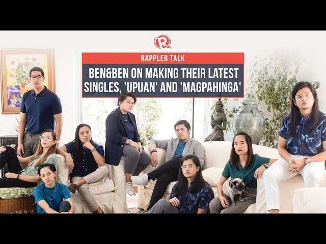 Rappler Talk Entertainment: Ben&Ben on making their latest singles, ‘Upuan’ and ‘Magpahinga’