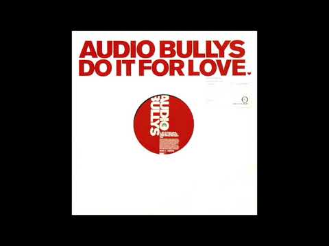 Audio Bullys - Do It For Love (Ashley Beedle's Love Drug Disco Mix)