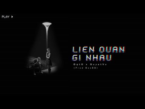 Liên quan gì nhau - Đạt G
